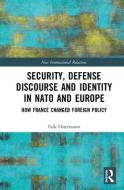 Security, Defense Discourse and Identity in NATO and Europe di Falk Ostermann edito da Taylor & Francis Ltd