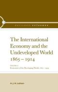 The International Economy and the Undeveloped World 1865-1914 di A. J. H. Latham edito da Routledge