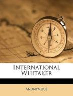 International Whitaker di Anonymous edito da Nabu Press
