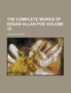 The Complete Works Of Edgar Allan Poe (volume 9) di Edgar Allan Poe edito da General Books Llc