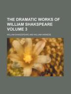 The Dramatic Works Of William Shakspeare di William Shakespeare edito da Rarebooksclub.com