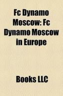 Fc Dynamo Moscow: Fc Dynamo Moscow In Europe di Source Wikipedia edito da Books Llc