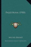 Palestrina (1908) di Michel Brenet edito da Kessinger Publishing
