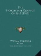 The Shakespeare Quartos of 1619 (1910) di William Jonathan Neidig edito da Kessinger Publishing