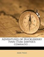 Adventures Of Huckleberry Finn (tom Sawyer's Comrade) .. di Mark Twain edito da Nabu Press