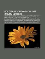 Politische Ideengeschichte (Frühe Neuzeit) di Quelle Wikipedia edito da Books LLC, Reference Series