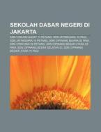 Sekolah Dasar Negeri Di Jakarta: Sdn Cak di Sumber Wikipedia edito da Books LLC, Wiki Series