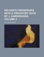 Nelson's Friendships with a Prefatory Note by J. Hargreaves Volume 2 di Mrs Hilda Gamlin edito da Rarebooksclub.com