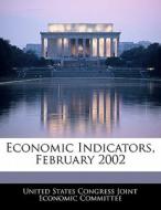 Economic Indicators, February 2002 edito da Bibliogov