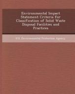Environmental Impact Statement Criteria for Classification of Solid Waste Disposal Facilities and Practices di Grace Caron Chaillier edito da Bibliogov
