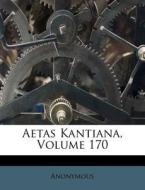 Aetas Kantiana, Volume 170 di Anonymous edito da Nabu Press