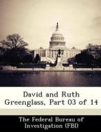 David And Ruth Greenglass, Part 03 Of 14 edito da Bibliogov