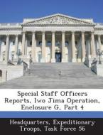 Special Staff Officers Reports, Iwo Jima Operation, Enclosure G, Part 4 edito da Bibliogov