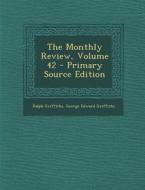 The Monthly Review, Volume 42 di Ralph Griffiths, George Edward Griffiths edito da Nabu Press