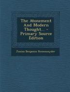 The Atonement and Modern Thought... - Primary Source Edition di Junius Benjamin Remensnyder edito da Nabu Press