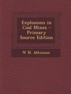 Explosions in Coal Mines - Primary Source Edition di W. N. Atkinson edito da Nabu Press