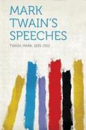 Mark Twain's Speeches di Mark Twain edito da HardPress Publishing