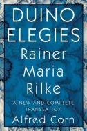 Duino Elegies: A New and Complete Translation di Rainer Maria Rilke edito da W W NORTON & CO