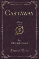Castaway, Vol. 2 Of 3 di Edmund Yates edito da Forgotten Books