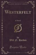 Westerfelt di Will N Harben edito da Forgotten Books