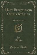 Mary Burton And Other Stories di Pansy Pansy edito da Forgotten Books