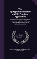 The Sphygmomanometer And Its Practical Application di William Benjamin Carpenter, Francis Ashley Faught edito da Palala Press