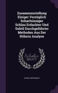 Zusammenstellung Einiger Vorzuglich Scharfsinniger Schlau Erdachter Und Subtil Durchgefuhrter Methoden Aus Der Hohern Analyse di Georg Von Buquoy edito da Palala Press