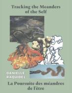 Tracking The Meanders Of The Self di Danielle Raquidel edito da Austin Macauley Publishers