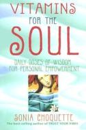 Vitamins For The Soul di Sonia Choquette edito da Hay House Inc