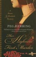 Her Highness' First Murder: A Simon & Elizabeth Mystery di Peg Herring edito da Thorndike Press