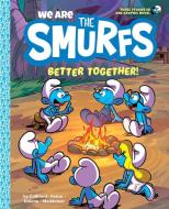 We Are the Smurfs: Better Together! (We Are the Smurfs Book 2) di Peyo edito da AMULET BOOKS
