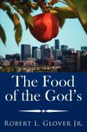 The Food of the God's di Robert L. Glover Jr. edito da AuthorHouse