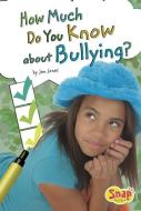 How Much Do You Know about Bullying? di Jennifer Lynn Jones edito da CAPSTONE PR