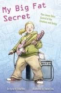My Big Fat Secret di Lynn R. Schechter edito da Magination Press