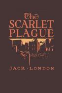 The Scarlet Plague di Jack London edito da Waking Lion Press