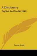 A Dictionary: English And Sindhi (1849) di George Stack edito da Kessinger Publishing, Llc