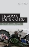 Trauma Journalism di Mark H. Masse edito da Continuum Publishing Corporation