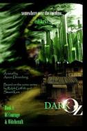 Dark Oz: Of Courage and Witchcraft di MR Aaron Paul Denenberg edito da Createspace