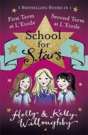 School for Stars: First and Second Term at L'Etoile di Holly Willoughby, Kelly Willoughby edito da Hachette Children's Group