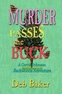 Murder Passes the Buck di Deb Baker edito da Createspace