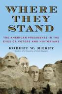 Where They Stand: The American Presidents in the Eyes of Voters and Historians di Robert W. Merry edito da Simon & Schuster