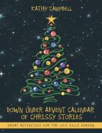 Down Under Advent Calendar of Chrissy Stories di Kathy Campbell edito da Balboa Press