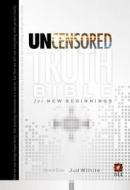 The Uncensored Truth Bible For New Beginnings di Jud Wilhite edito da Little, Brown & Company