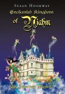 Enchanted Kingdom of Niahm di Susan Hookway edito da AuthorHouse UK