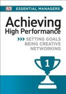 DK Essential Managers: Achieving High Performance di Pippa Bourne, Mike Bourne, Michael Bourne edito da DK Publishing (Dorling Kindersley)