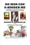 No Man Can A-Hinder Me: A Message of Defiance from My Plantation Mothers and Fathers di Edward W. Robinson Jr edito da Createspace
