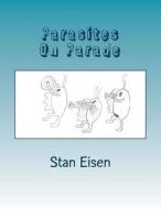 Parasites on Parade di Dr Stan Eisen edito da Createspace