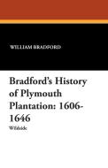 Bradford's History of Plymouth Plantation di William Bradford edito da Wildside Press