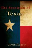 The Secession of Texas di MR Darrell Maloney, Darrell Maloney edito da Createspace