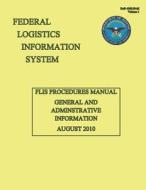 Flis Procedures Manual General and Adminstrative Information August 2010: Dod 4100.39-M Volume 2 di Federal Logistics Information System edito da Createspace